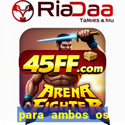 para ambos os times marcam 1 e 2 tempo